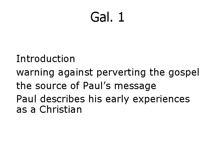Gal. 1 Introduction warning against perverting the gospel the source of Paul’s message Paul