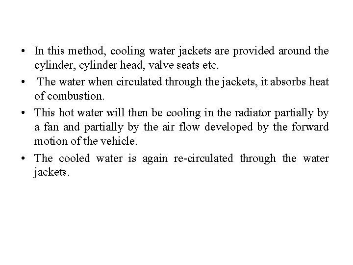  • In this method, cooling water jackets are provided around the cylinder, cylinder