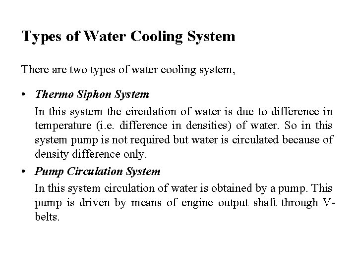 Types of Water Cooling System There are two types of water cooling system, •