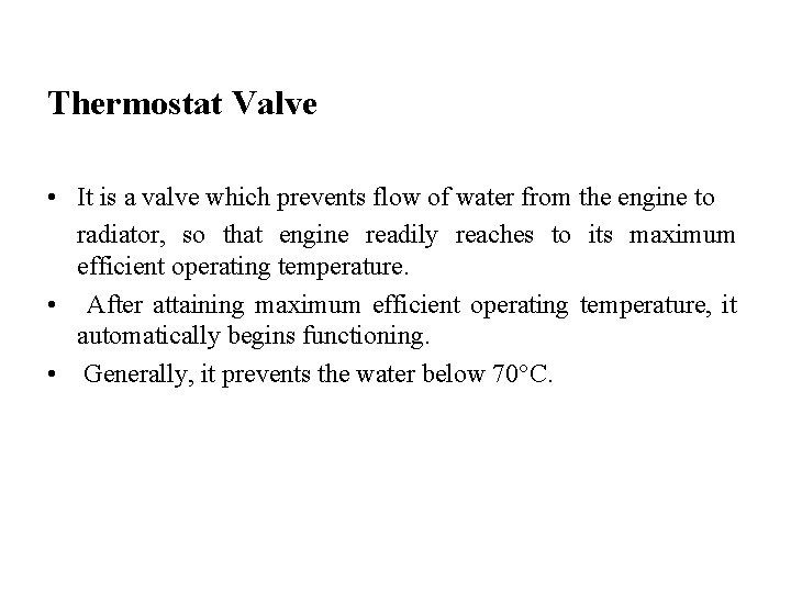 Thermostat Valve • It is a valve which prevents flow of water from the