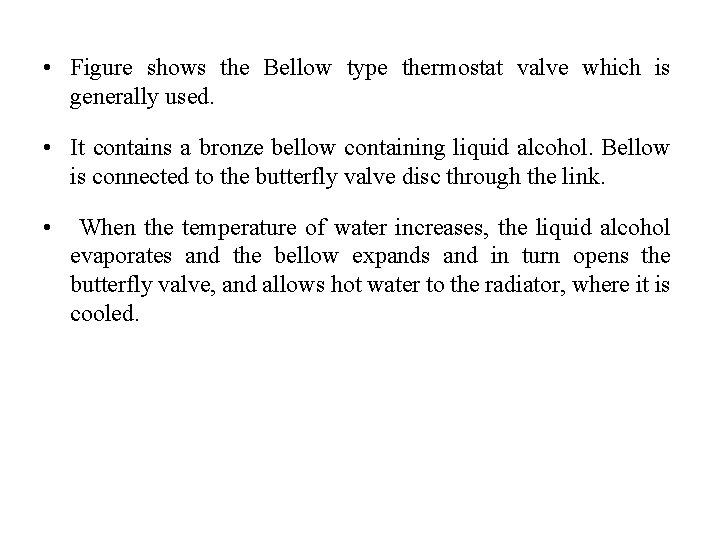  • Figure shows the Bellow type thermostat valve which is generally used. •