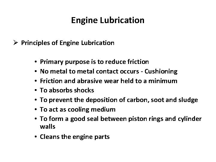 Engine Lubrication Ø Principles of Engine Lubrication Primary purpose is to reduce friction No