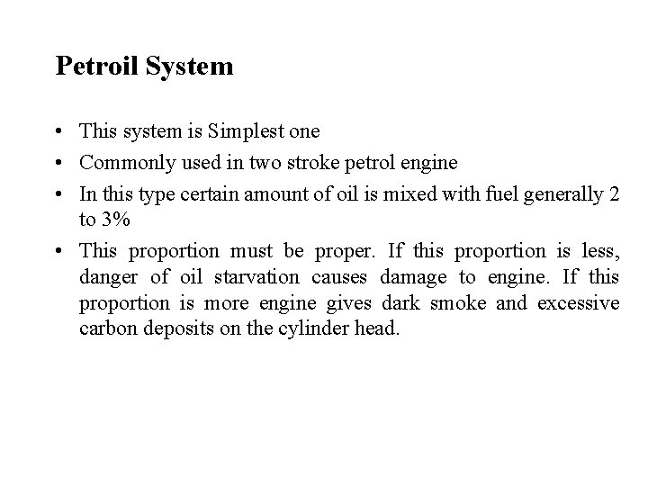 Petroil System • This system is Simplest one • Commonly used in two stroke