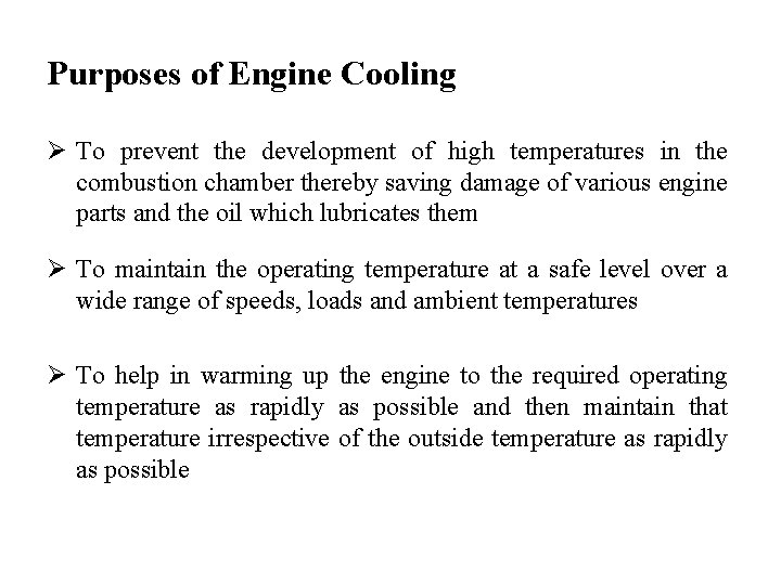 Purposes of Engine Cooling Ø To prevent the development of high temperatures in the