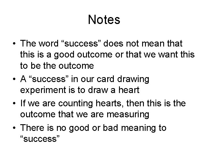 Notes • The word “success” does not mean that this is a good outcome