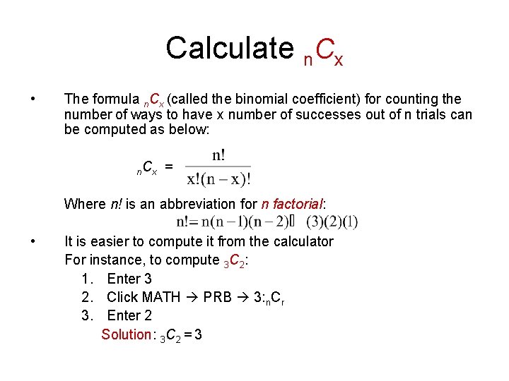 Calculate n. Cx • The formula n. Cx (called the binomial coefficient) for counting