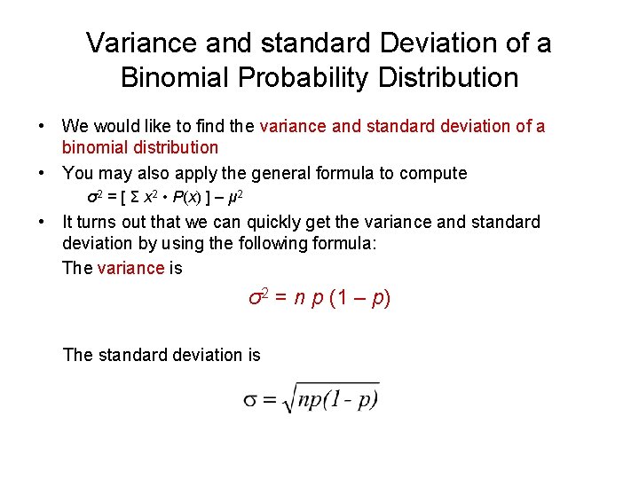 Variance and standard Deviation of a Binomial Probability Distribution • We would like to