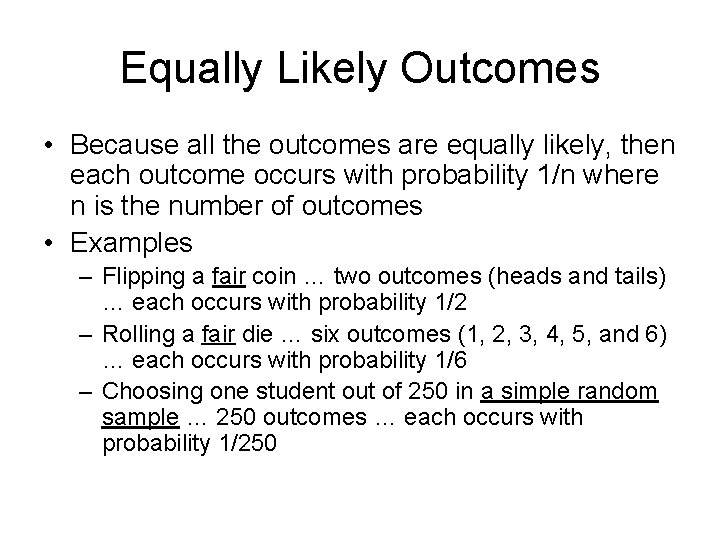 Equally Likely Outcomes • Because all the outcomes are equally likely, then each outcome