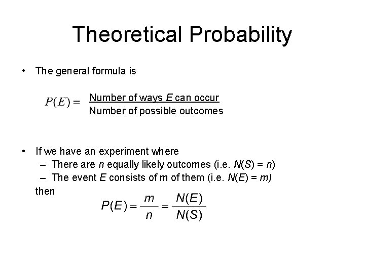 Theoretical Probability • The general formula is Number of ways E can occur Number