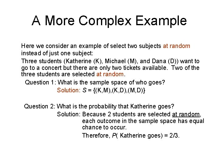 A More Complex Example Here we consider an example of select two subjects at A More Complex Example Here we consider an example of select two subjects at