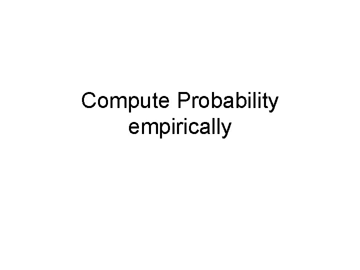 Compute Probability empirically 