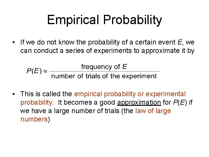 Empirical Probability • If we do not know the probability of a certain event