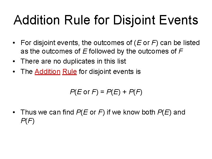 Addition Rule for Disjoint Events • For disjoint events, the outcomes of (E or