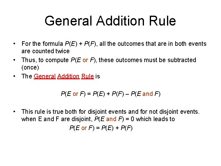 General Addition Rule • For the formula P(E) + P(F), all the outcomes that