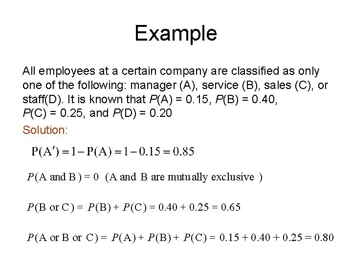 Example All employees at a certain company are classified as only one of the