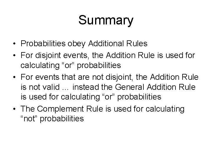 Summary • Probabilities obey Additional Rules • For disjoint events, the Addition Rule is