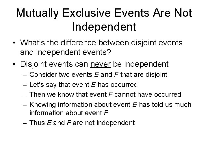 Mutually Exclusive Events Are Not Independent • What’s the difference between disjoint events and