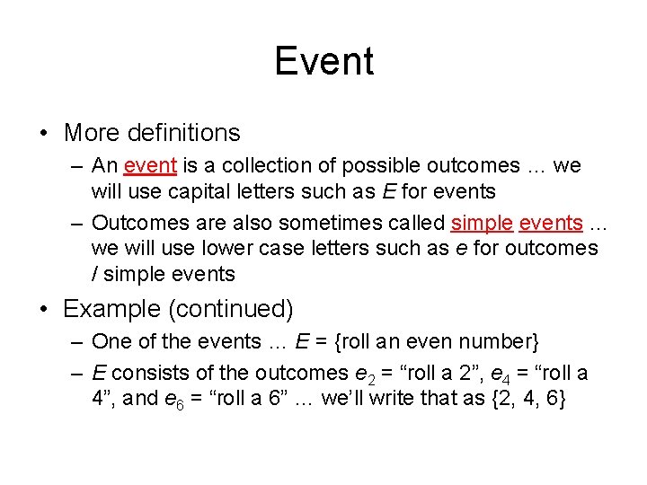 Event • More definitions – An event is a collection of possible outcomes …
