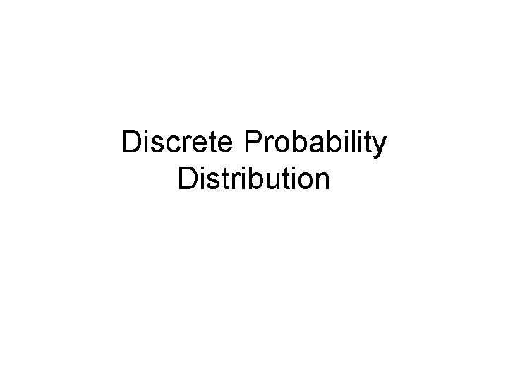Discrete Probability Distribution 