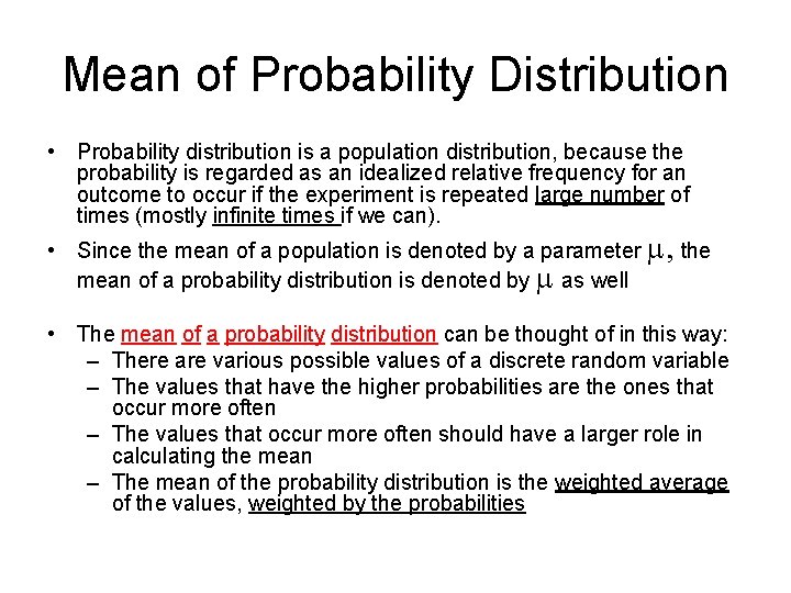 Mean of Probability Distribution • Probability distribution is a population distribution, because the probability