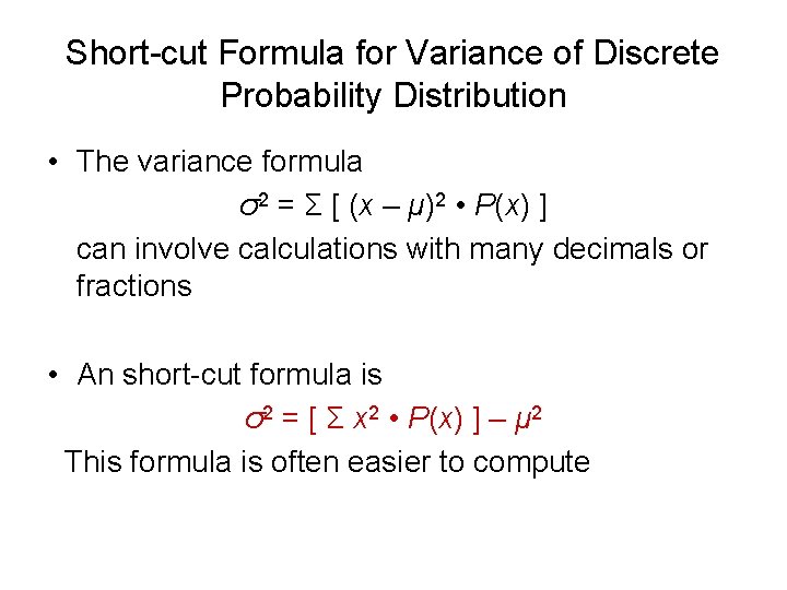 Short-cut Formula for Variance of Discrete Probability Distribution • The variance formula σ2 =