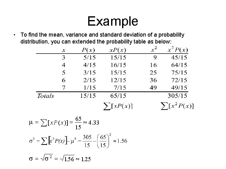 Example • To find the mean, variance and standard deviation of a probability distribution,