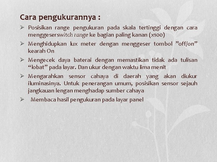 Cara pengukurannya : Ø Posisikan range pengukuran pada skala tertinggi dengan cara menggeserswitch range