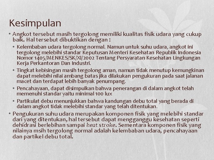 Kesimpulan • Angkot tersebut masih tergolong memiliki kualitas fisik udara yang cukup baik. Hal