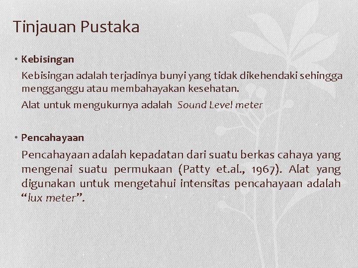 Tinjauan Pustaka • Kebisingan adalah terjadinya bunyi yang tidak dikehendaki sehingga mengganggu atau membahayakan