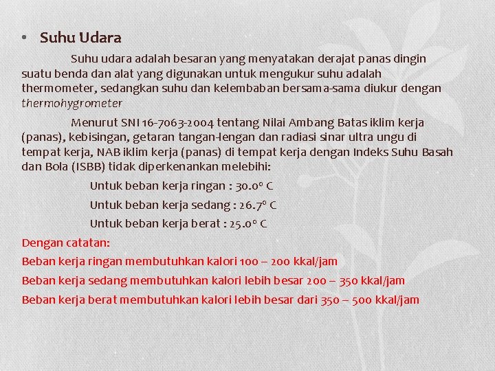  • Suhu Udara Suhu udara adalah besaran yang menyatakan derajat panas dingin suatu