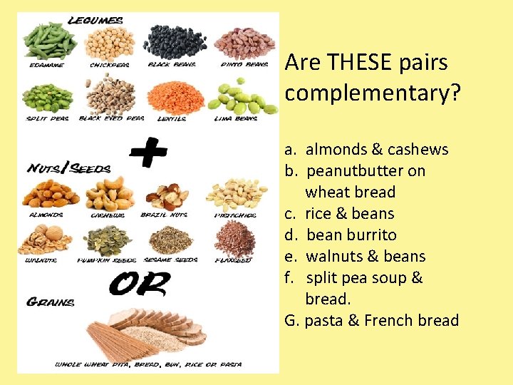 Are THESE pairs complementary? a. almonds & cashews b. peanutbutter on wheat bread c.