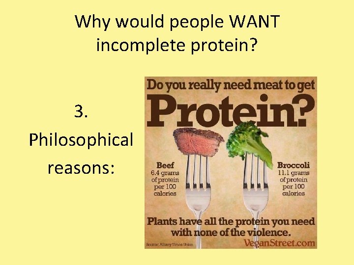 Why would people WANT incomplete protein? 3. Philosophical reasons: 