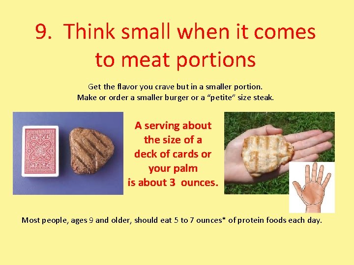9. Think small when it comes to meat portions Get the flavor you crave