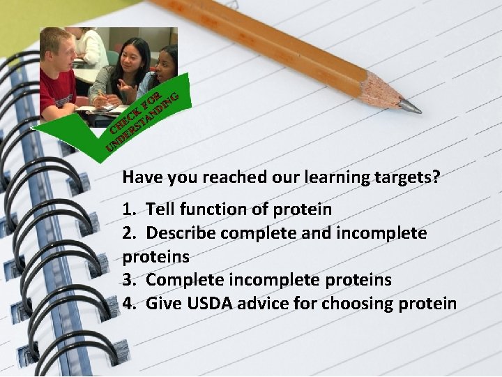 Have you reached our learning targets? 1. Tell function of protein 2. Describe complete