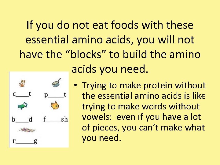 If you do not eat foods with these essential amino acids, you will not