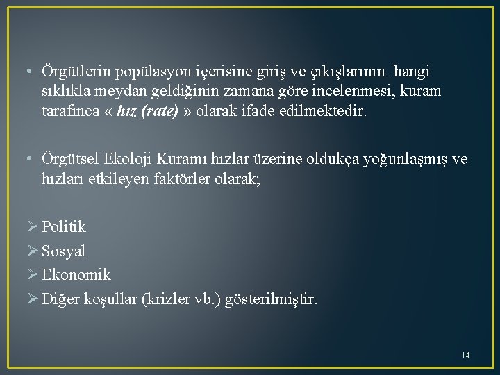  • Örgütlerin popülasyon içerisine giriş ve çıkışlarının hangi sıklıkla meydan geldiğinin zamana göre