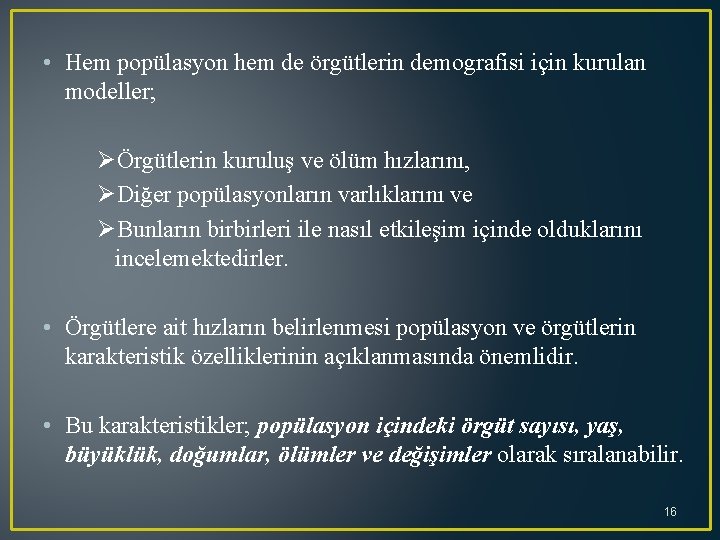  • Hem popülasyon hem de örgütlerin demografisi için kurulan modeller; ØÖrgütlerin kuruluş ve