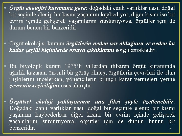  • Örgüt ekolojisi kuramına göre; doğadaki canlı varlıklar nasıl doğal bir seçimle elenip