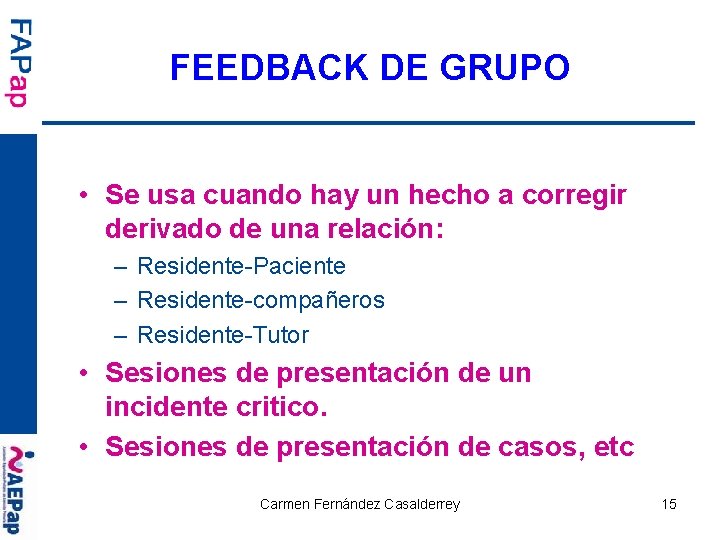 FEEDBACK DE GRUPO • Se usa cuando hay un hecho a corregir derivado de