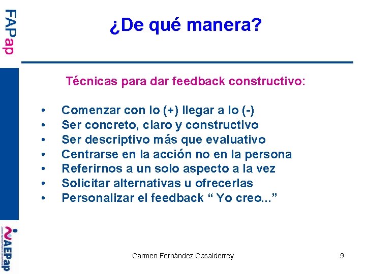 ¿De qué manera? Técnicas para dar feedback constructivo: • • Comenzar con lo (+)