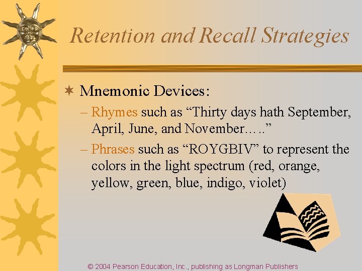 Retention and Recall Strategies ¬ Mnemonic Devices: – Rhymes such as “Thirty days hath