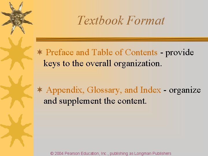 Textbook Format ¬ Preface and Table of Contents - provide keys to the overall