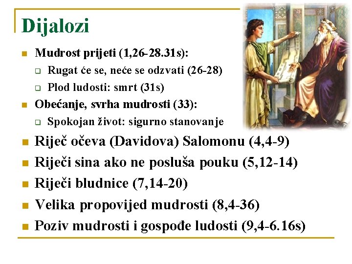 Dijalozi n n n n Mudrost prijeti (1, 26 -28. 31 s): q Rugat