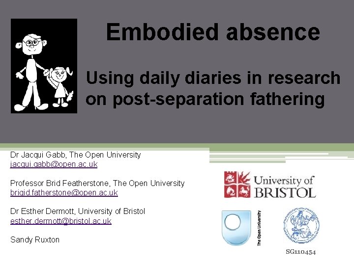 Embodied absence Using daily diaries in research on post-separation fathering Dr Jacqui Gabb, The