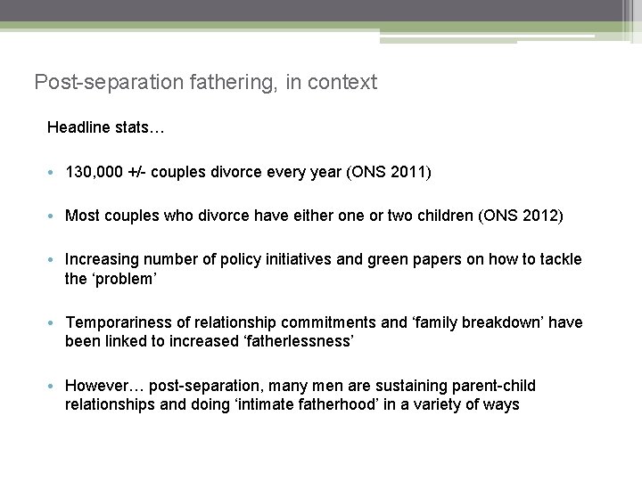 Post-separation fathering, in context Headline stats… • 130, 000 +/- couples divorce every year