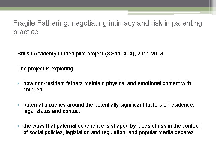 Fragile Fathering: negotiating intimacy and risk in parenting practice British Academy funded pilot project