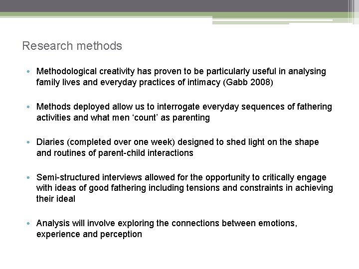 Research methods • Methodological creativity has proven to be particularly useful in analysing family