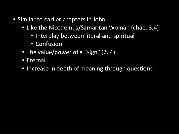  • Similar to earlier chapters in John • Like the Nicodemus/Samaritan Woman (chap.