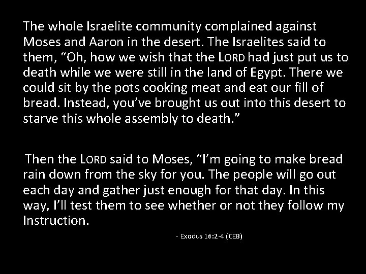 The whole Israelite community complained against Moses and Aaron in the desert. The Israelites