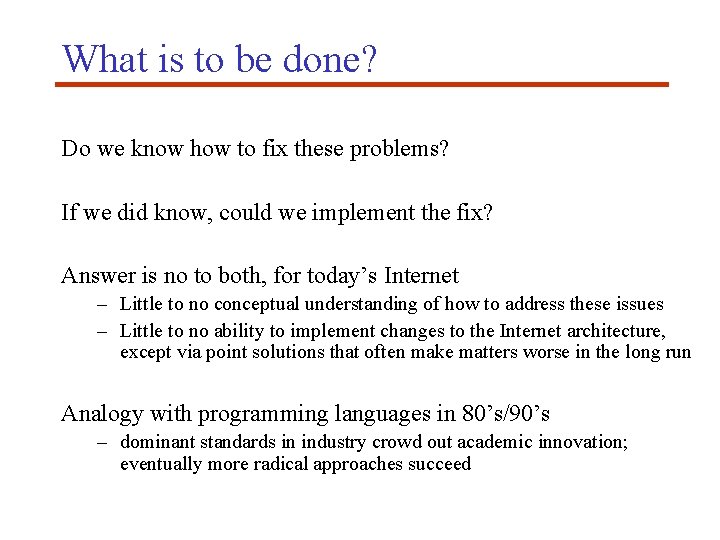 What is to be done? Do we know how to fix these problems? If